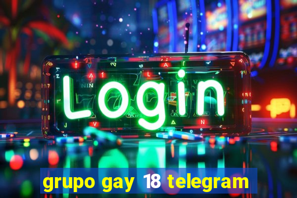 grupo gay 18 telegram